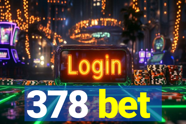 378 bet